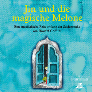 Jin und die magische Melone - Eine musikalische Reise entlang der Seidenstraße von Howard Griffiths