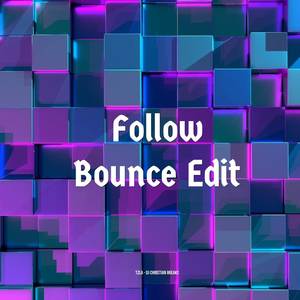 Follow Bounce (Edit)