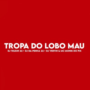TROPA DO LOBO MAU (Explicit)