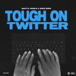 Tough On Twitter (Explicit)