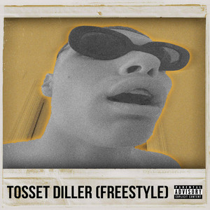 Tosset Diller (Freestyle) (Explicit)