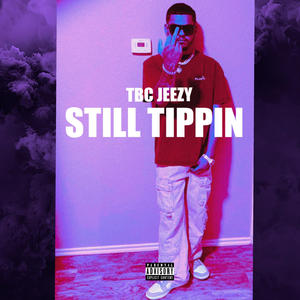 Still Tippin Freestyle (Explicit)