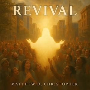 Revival (feat. Matthew D. Christopher, 1 Cut & 1CUT)