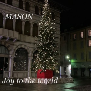 Mason: Joy to the World