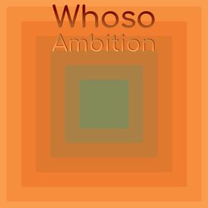 Whoso Ambition