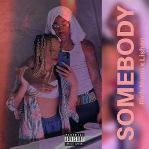 Somebody (feat. Rich Nunu) [Explicit]