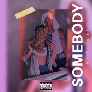 Somebody (feat. Rich Nunu) (Explicit)