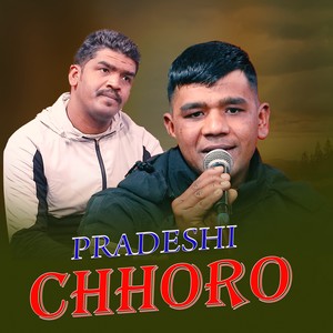 PRADESHI CHHORO