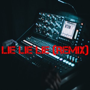 Lie Lie Lie (Remix)