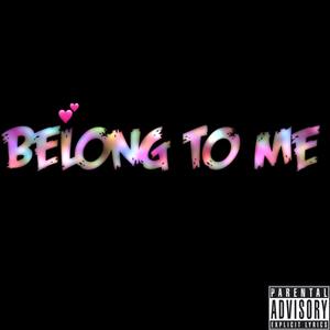 Belong To Me (Explicit)