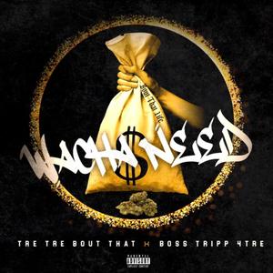 Whachaneed (feat. Boss tripp 4tre) (Explicit)