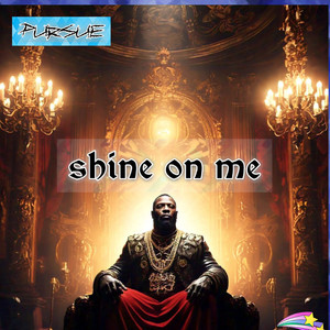 Shine on me
