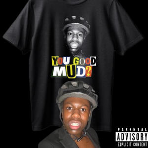 You Good Mud? (Chucky Flow) (Explicit)