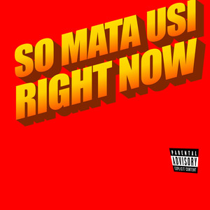 So Mata Usi Right Now (Explicit)