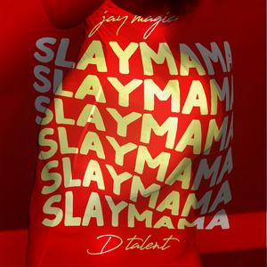 Slay Mama (feat. Dtalent)