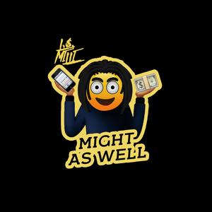 Might As Well (Explicit)
