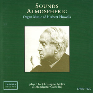 Sounds Atmospheric: Organ Music of Herbert Howells