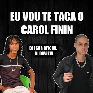 EU VOU TE TACA O CEROL FININ DJ IGOR OFICIAL DAVIZ (Explicit)