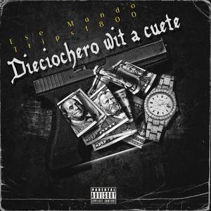Dieciochero Wit A Cuete (feat. TRIP$18HUNNID) [Explicit]