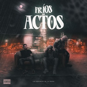 Fríos los Actos (Explicit)