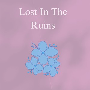 Lost In The Ruins