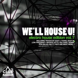 We'll House U! - Electro House Edition, Vol. 7