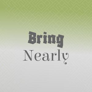 Bring Nearly