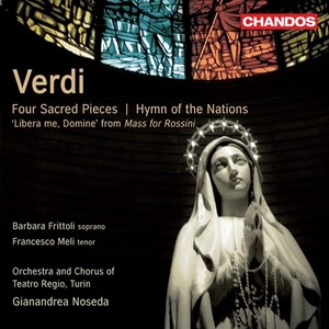 VERDI, G.: 4 Pezzi sacri / Inno delle nazioni (Hymn of the Nations) (Frittoli, Meli, Torino Teatro Regio Chorus and Orchestra, Noseda)