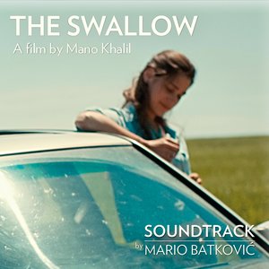 The Swallow (Mano Khalil's Original Motion Picture Soundtrack)