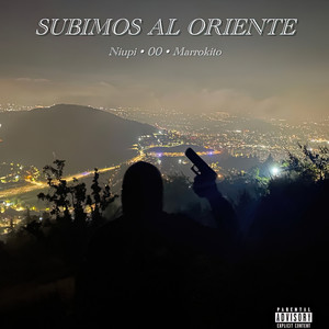Subimos al Oriente (Explicit)