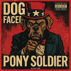 Dog Faced Pony Soldier (feat. Jrobthelaw, Otw Steady & Gangar) (Explicit)