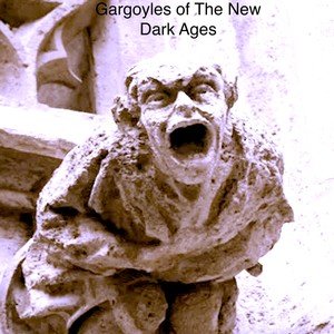 Gargoyles of The New Dark Ages