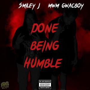 Done Being Humble (feat. MWM Gwacboy) (Explicit)
