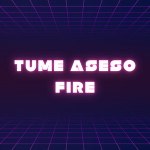 Tume Aseso Fire (Explicit)