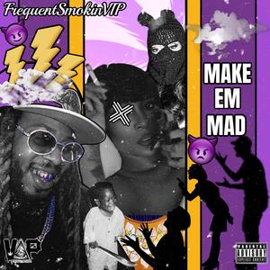 Make em mad (Explicit)