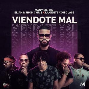 Viendote Mal (feat. Eliah, Jhon Chris & La Gente Con Clase)