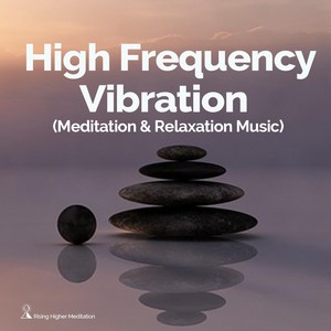 High Frequency Vibration(Meditation and Relaxation Music)