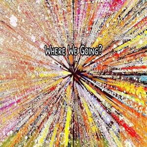 Where We Going? (feat. Frisson) (Explicit)