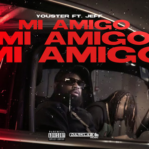 Mi Amigo(feat. Jeff) (Explicit)