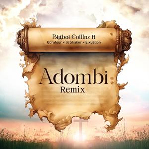 ADOMBI (REMIX) (feat. Obrafour, Lil Shaker & E. Kuation)