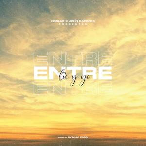 Entre Tu y Yo (feat. John Bazooka)