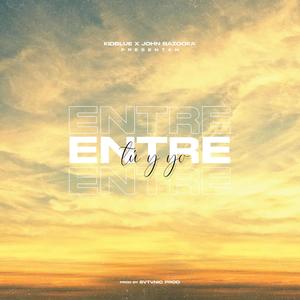 Entre Tu y Yo(feat. John Bazooka)