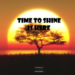 Time to Shine Is Here