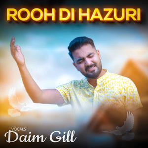 Rooh Di Hazuri (feat. Daim Gill)