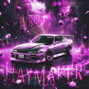 HAYMAKER (feat. ixayo) [Explicit]