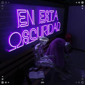 En esta oscuridad (feat. UglyBoy666) [Explicit]