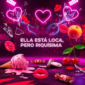 Ella Está Loca, Pero Riquísima (Explicit)