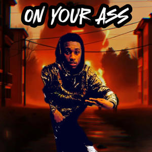 On Your Ass (feat. TriggaMori & Topshotta) (Explicit)