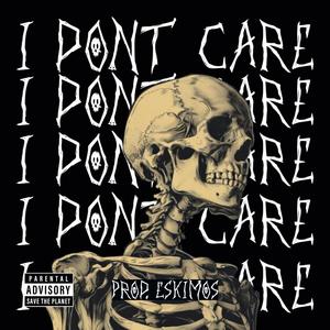 I Dont Care (feat. Prod. Eskimos) [Explicit]