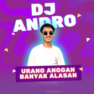 Urang Anggan Banyak Alasan (DJ Andro Remix)